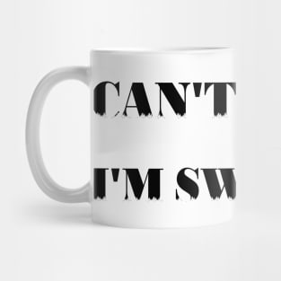 Can't Today I'm Swamped Mug